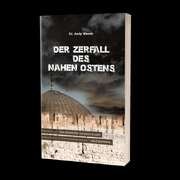 Andy Woods - Daniela Bernhardt - Der Zerfall des Nahen Ostens Der Zerfall des Nahen Ostens