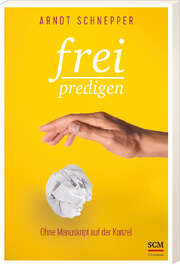 Arndt E. Schnepper - Frei predigen Frei predigen
