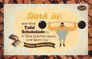 Schokokarte - Stark ist, wer eine Tafel Schokolade... Schokokarte - Stark ist, wer eine Tafel Schokolade...
