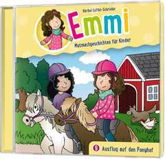 Bärbel Löffel-Schröder - Tobias Schuffenhauer - Tobias Schier - Emmi - Mutmachgeschichten für Kinder - Emmi - Ausflug auf den Ponyhof - Folge 9 Ausflug auf den Ponyhof - Folge 9