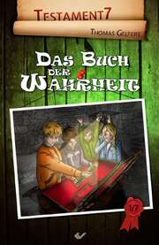 Thomas Gelfert - Testament 7 - Das Buch der Wahrheit (1) Testament 7 - Das Buch der Wahrheit (1)