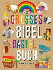 Fiona Hayes - Mein großes Bibel-Bastelbuch Mein großes Bibel-Bastelbuch