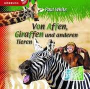 Paul White - Von Affen,Giraffen und anderen Tieren - Hörbuch MP3 Von Affen,Giraffen und anderen Tieren - Hörbuch MP3