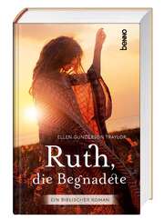 Ellen Gunderson Traylor - Ruth, die Begnadete Ruth, die Begnadete