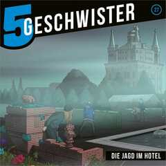 CD: Fünf Geschwister - Die Jagd im Hotel (27)