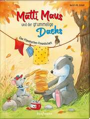 Kerstin M. Schuld - Matti Maus und der grummelige Dachs Matti Maus und der grummelige Dachs