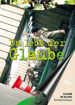 Reinhard Steeger - Da lebt der Glaube Da lebt der Glaube