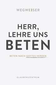 Herr, lehre uns beten Herr, lehre uns beten
