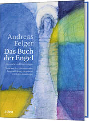 Andreas Felger - Das Buch der Engel Das Buch der Engel