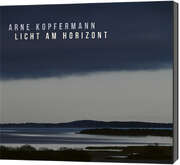 Arne Kopfermann - Licht am Horizont Licht am Horizont