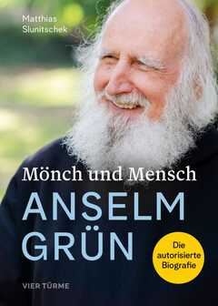 Matthias Slunitschek - Mönch und Mensch - Anselm Grün Mönch und Mensch - Anselm Grün