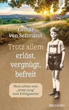 Lothar von Seltmann - Trotz allem erlöst, vergnügt, befreit Trotz allem erlöst, vergnügt, befreit