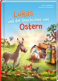 Anna Karina Birkenstock - Hanna Goldhammer - Lukas und die Geschichte von Ostern Lukas und die Geschichte von Ostern