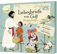 Renate Hübsch - Sophie Allsopp - Glenys Nellist - Liebesbriefe von Gott – Bibelgeschichten Liebesbriefe von Gott – Bibelgeschichten