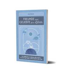 Joel R. Beeke - Benjamin Schmidt - Freunde und Geliebte fürs Leben Freunde und Geliebte fürs Leben