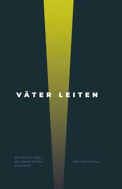 John MacArthur - Jo Frick - Väter leiten Väter leiten