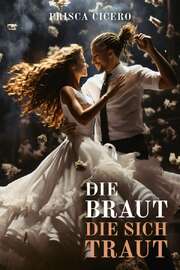 Prisca Cicero Santalena - Die Braut, die sich traut Die Braut, die sich traut