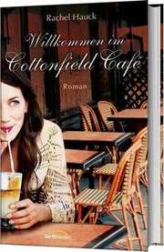 Rachel Hauck - Willkommen im Cottonfield Cafe Willkommen im Cottonfield Cafe