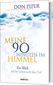 Don Piper - Cecil Murphey - Meine 90 Minuten im Himmel Meine 90 Minuten im Himmel