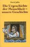 David Jaffin - Die Urgeschichte der Menschheit Die Urgeschichte der Menschheit