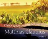 Kleine Lebensweisheiten von Matthias Claudius