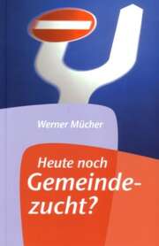 Werner Mücher - Heute noch Gemeindezucht? Heute noch Gemeindezucht?