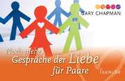 Gary Chapman - Cornelia Rohleder - Ingo Rothkirch - Noch mehr Gespräche der Liebe für Paare Noch mehr Gespräche der Liebe für Paare