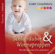 Gary Chapman - Rainer Böhm - Schlafräuber und Wonneproppen - Hörbuch Schlafräuber und Wonneproppen - Hörbuch