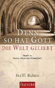 Steffi Baltes - Denn so hat Gott die Welt geliebt Denn so hat Gott die Welt geliebt