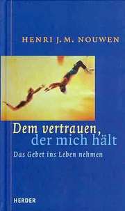 Dem vertrauen, der mich hält Dem vertrauen, der mich hält