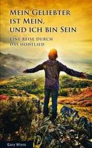 Gary Wiens - Hannelore Bozemann - Mein Geliebter ist mein, und ich bin sein Mein Geliebter ist mein, und ich bin sein