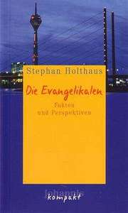 Stephan Holthaus - Die Evangelikalen Die Evangelikalen