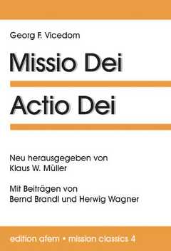 Georg F. Vicedom - Klaus W. Müller - Missio Dei - Actio Dei Missio Dei - Actio Dei