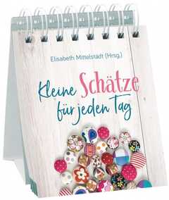 Elisabeth Mittelstädt - Elisabeth Mittelstädt - Kleine Schätze für jeden Tag - Aufstellbuch Kleine Schätze für jeden Tag - Aufstellbuch