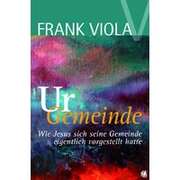 Frank Viola - Ivo Carobbio - Ur-Gemeinde Ur-Gemeinde