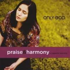 CD: Praise & Harmony - Only God