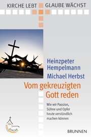Prof. Dr. Michael Herbst - Heinzpeter Hempelmann - Vom gekreuzigten Gott reden Vom gekreuzigten Gott reden