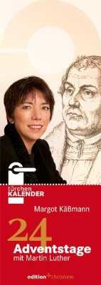 Margot Käßmann - Türchenkalender - Advent mit Martin Luther Türchenkalender - Advent mit Martin Luther