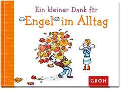 Dorothée Bleker - Ein kleiner Dank für Engel im Alltag Ein kleiner Dank für Engel im Alltag