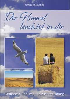 Armin Beuscher - Der Himmel leuchtet in dir Der Himmel leuchtet in dir