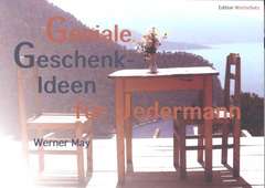 Werner May - Geniale Geschenkideen für Jedermann Geniale Geschenkideen für Jedermann