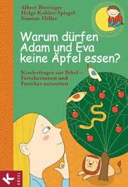 Albert Biesinger - Simone Hiller - Helga Kohler-Spiegel - Warum dürfen Adam und Eva keine Äpfel essen? Warum dürfen Adam und Eva keine Äpfel essen?
