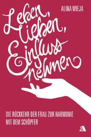 Alina Wieja - Leben, lieben, Einfluss nehmen Leben, lieben, Einfluss nehmen