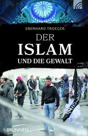 Eberhard Troeger - Der Islam und die Gewalt Der Islam und die Gewalt