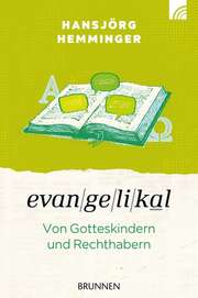 Hansjörg Hemminger - Evangelikal: Von Gotteskindern und Rechthabern Evangelikal: Von Gotteskindern und Rechthabern