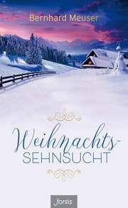 Bernhard Meuser - Weihnachtssehnsucht Weihnachtssehnsucht