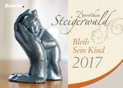 Dorothea Steigerwald - Bleib sein Kind 2017 Bleib sein Kind 2017