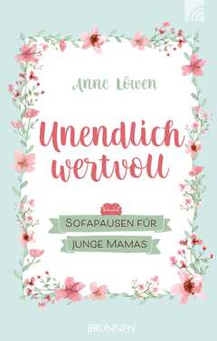 Anne Löwen - Unendlich wertvoll Unendlich wertvoll