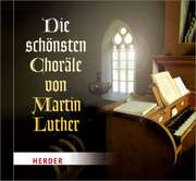Die schönsten Choräle von Martin Luther Die schönsten Choräle von Martin Luther