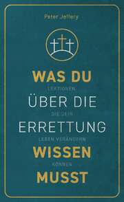 Peter Jeffery - Was du über das Heil wissen musst Was du über das Heil wissen musst